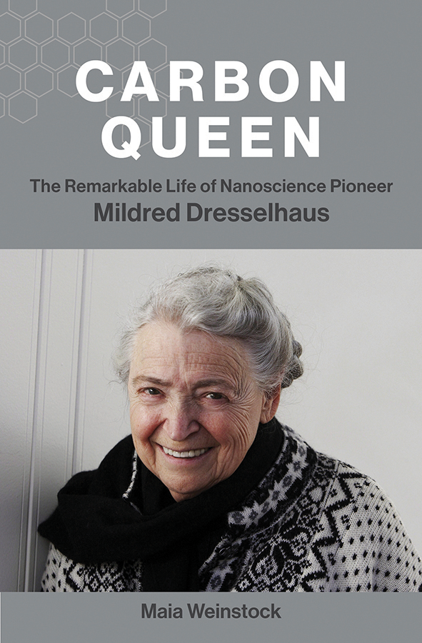 Book cover of "Carbon Queen: The Remarkable Life of Nanoscience Pioneer Mildred Dresselhaus" by Maia Weinstock