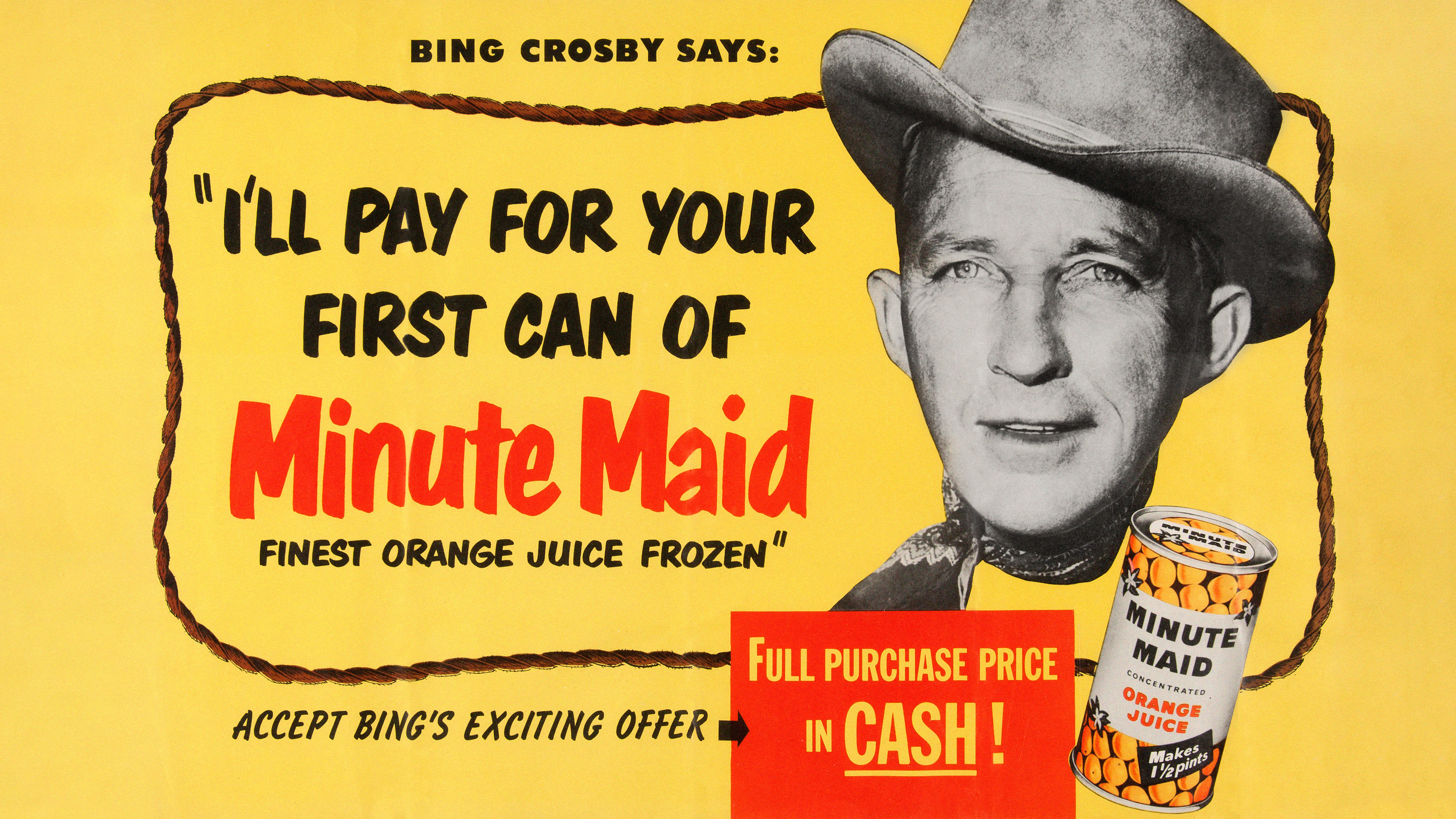 1950s advertisement with head of Bing Crosby in a cowboy hat with text &#039;I&#039;ll Pay For Your First Can Of Minute Maid - Finest Orange Juice Frozen&#039;.&quot;