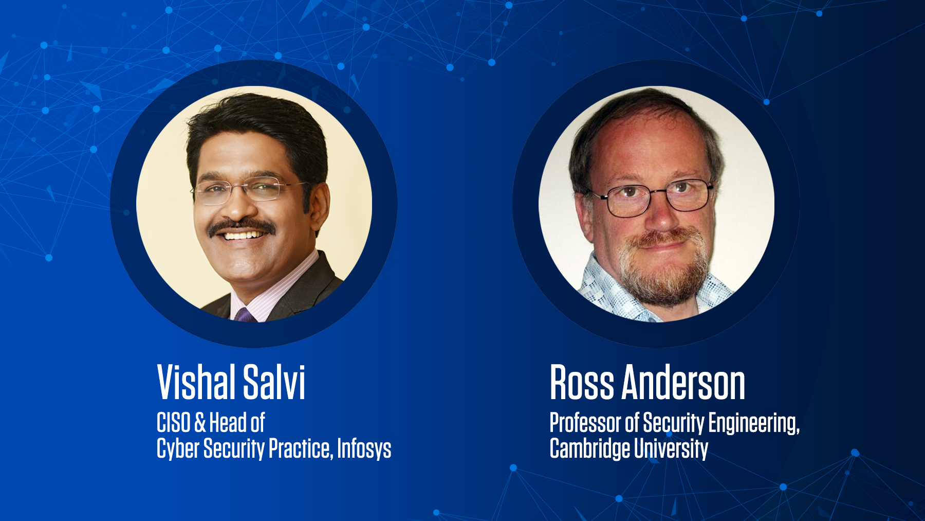 Portrait of Vishal Salvi, from Infosys, and Ross Anderson, professor at the University of Cambridge