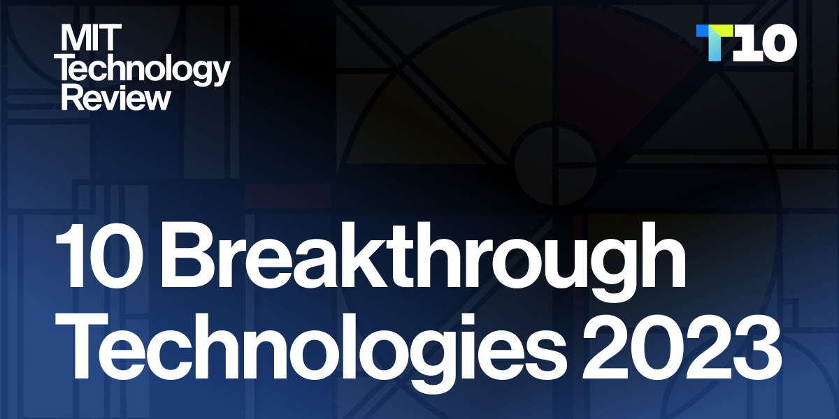 Introducing our 10 Breakthrough Technologies