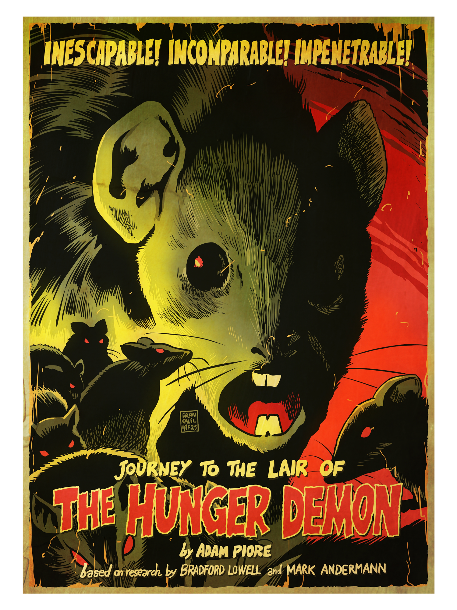 a comic movie poster style image of a very large rodent and lots of smaller ones, with teaser text that reads, &quot;Inescapable! Incomparable! Impenetrable!&quot; across the top. Along the bottom is the title, &quot;Journey to the lair of the Hunger Demon by Adam Piore, based on research by Bradford Lowell and Mark Andermann.&quot;