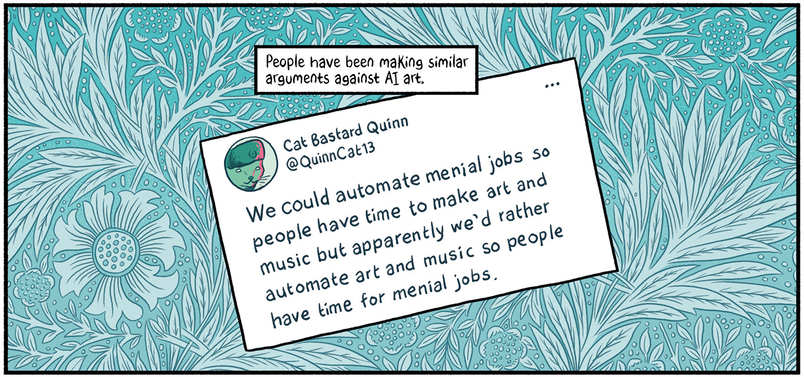 The text reads, "People have been making similar arguments against AI art." A tweet from CatBastardQuinn, @QuinnCat13 reads, "We could automate menial jobs so people have time to make art and music but apparently we'd rather automate art and music so people have time for menial jobs."