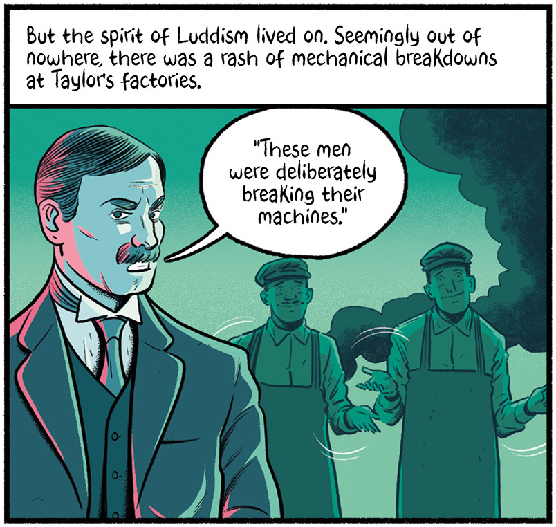 The text reads, "But the spirit of Luddism lived on. Seemingly out of nowhere, there was a rash of mechanical breakdowns at Taylor's factories." An angry Taylor tells us, "These men were deliberately breaking their machines." while two men stand behind him shrugging and smiling slightly while a plume a smoke rises from an unseen area.
