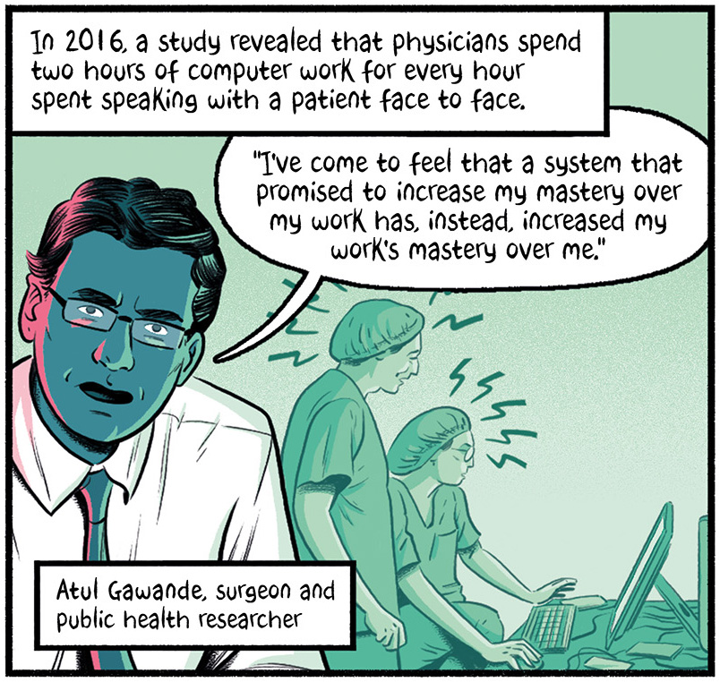 The text reads, "In 2016, a study revealed that physicians spend two hours of computer work for every hour spent speaking with a patient face to face." Atul Gawande, surgeon and public health researcher tells us, "I've come to feel that a system that promised to increase my mastery over my work has, instead, increased my work's mastery over me."