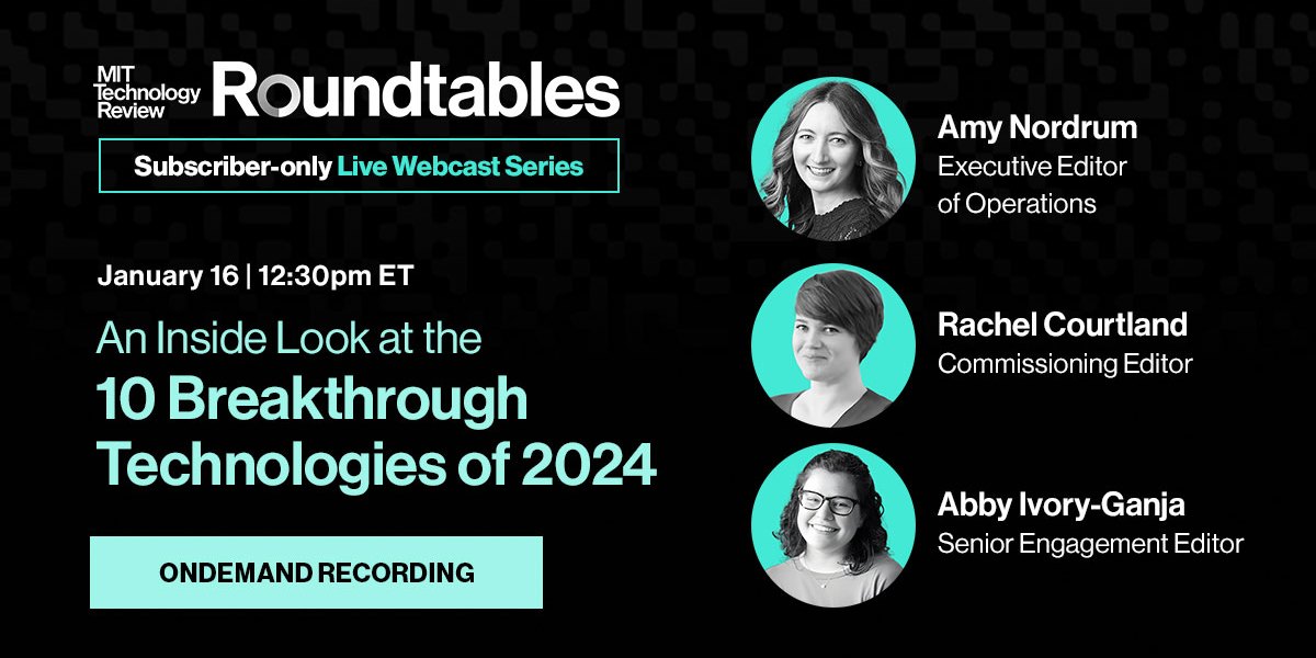 Roundtables: An Inside Look at the 10 Breakthrough Technologies 2024