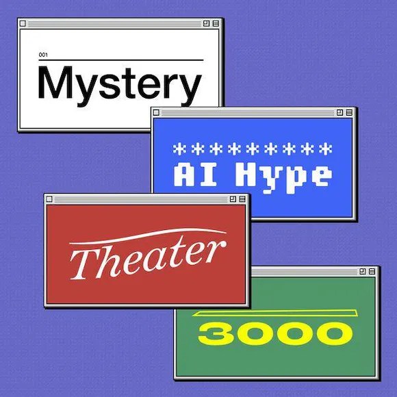 Cover for the podcast, Mystery AI Hype Theater 3000